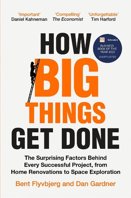 How Big Things Get Done - Bent Flyvbjerg, Dan Gardner