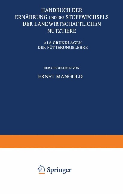 Handbuch der Ernährung und des Stoffwechsels der Landwirtschaftlichen Nutztiere - Ernst Mangold, E. Mangold, K. Mohs, C. Neuberg, M. Schieblich