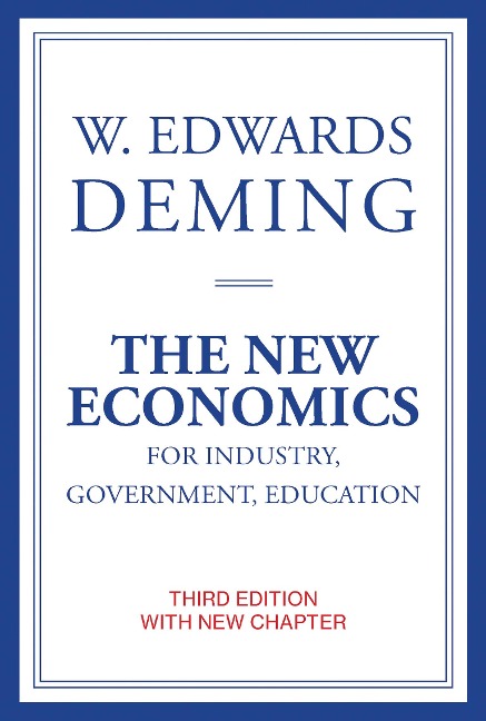 The New Economics for Industry, Government, Education, third edition - W. Edwards Deming