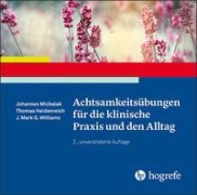 Cover-Bild zum Titel 'Achtsamkeitsübungen für die klinische Praxis und den Alltag' von 'Johannes Michalak, Thomas Heidenreich, J. Mark G. Williams'