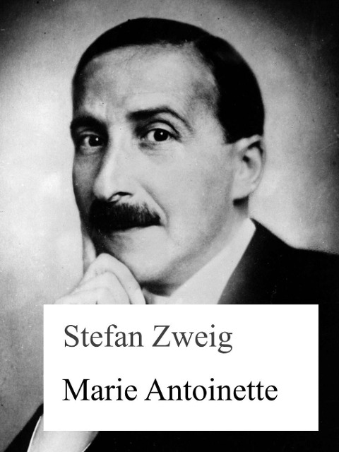 Marie Antoinette - Stefan Zweig