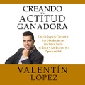 Cover-Bild zum Titel 'Creando La Actitud Ganadora' von 'Valentín López, Valentín López'