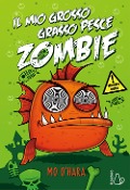 Cover-Bild zum Titel 'O'Hara, M: Mio grosso grasso pesce zombie' von 'Mo O'Hara'