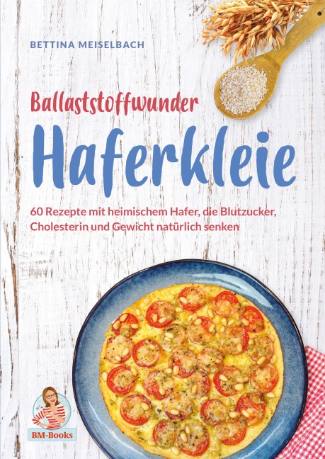 Ballaststoffwunder Haferkleie - Bettina Meiselbach