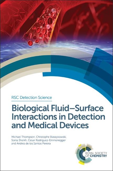 Biological Fluid-Surface Interactions in Detection and Medical Devices - Michael Thompson, Christophe Blaszykowski, Sonia Sheikh, Cesar Rodriguez-Emmenegger, Andres de los Santos Pereira
