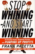 Cover-Bild zum Titel 'Stop Whining--and Start Winning' von 'Frank Pacetta, Roger Gittines'
