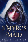 Cover-Bild zum Titel '3 Mercs and a Maid (Heroes and Halflings, #1)' von 'Aron Lewes'