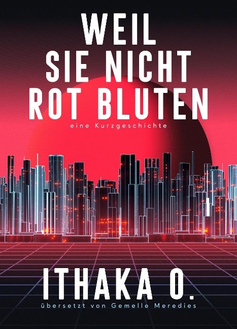 Weil sie nicht rot bluten - Ithaka O.