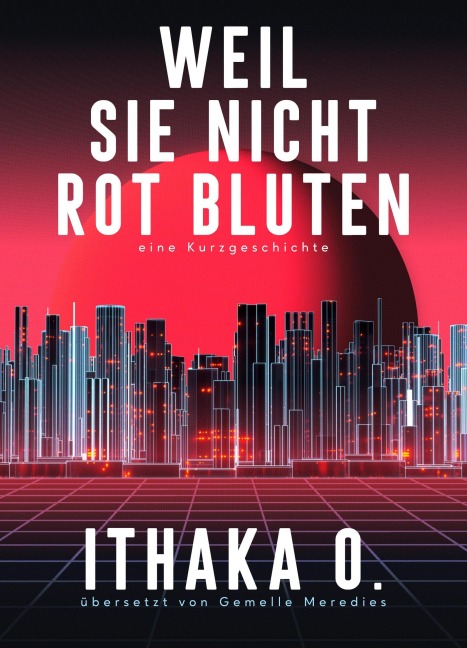 Weil sie nicht rot bluten - Ithaka O.