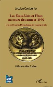 Cover-Bild zum Titel 'Les Etats-Unis et l'Iran au cours des années 1970' von 'Jocelyn Cordonnier'