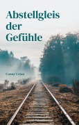 Cover-Bild zum Titel 'Abstellgleis der Gefühle' von 'Conny Celan'