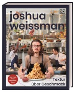 Cover-Bild zum Titel 'Joshua Weissman: Textur über Geschmack' von 'Joshua Weissman'