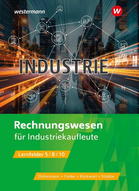 Industriekaufleute. Rechnungswesen Schulbuch - Björn Flader, Manfred Deitermann, Wolf-Dieter Rückwart, Susanne Stobbe, Susanne Stobbe