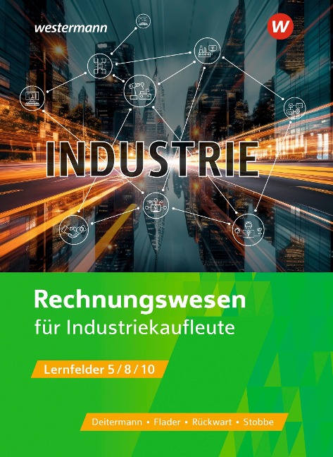 Industriekaufleute. Rechnungswesen Schulbuch - Björn Flader, Manfred Deitermann, Wolf-Dieter Rückwart, Susanne Stobbe, Susanne Stobbe