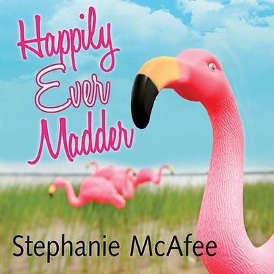 Happily Ever Madder Lib/E: Misadventures of a Mad Fat Girl - Stephanie McAfee