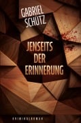 Cover-Bild zum Titel 'Jenseits der Erinnerung' von 'Gabriel Schütz'