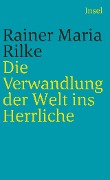 Cover-Bild zum Titel 'Die Verwandlung der Welt ins Herrliche. Über das Glück' von 'Rainer Maria Rilke'