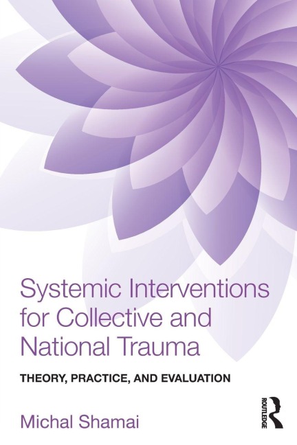 Systemic Interventions for Collective and National Trauma - Michal Shamai