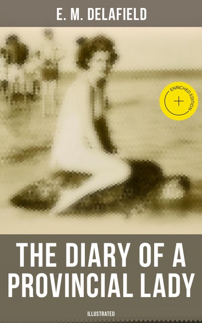 The Diary of a Provincial Lady (Illustrated) - E. M. Delafield