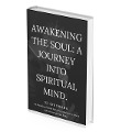 Awakening the Soul: A Journey into Spiritual Mind. - Sibusiso Shishaba