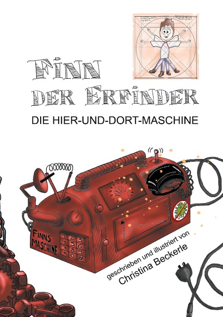 Finn der Erfinder: Die Hier-und-dort-Maschine - Christina Beckerle