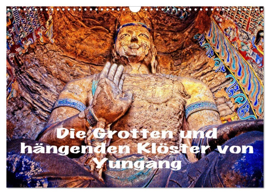 Die Grotten und hängenden Klöster von Yungang (Wandkalender 2025 DIN A3 quer), CALVENDO Monatskalender - Joern Stegen