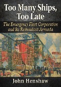 Cover-Bild zum Titel 'Too Many Ships, Too Late' von 'John Henshaw'