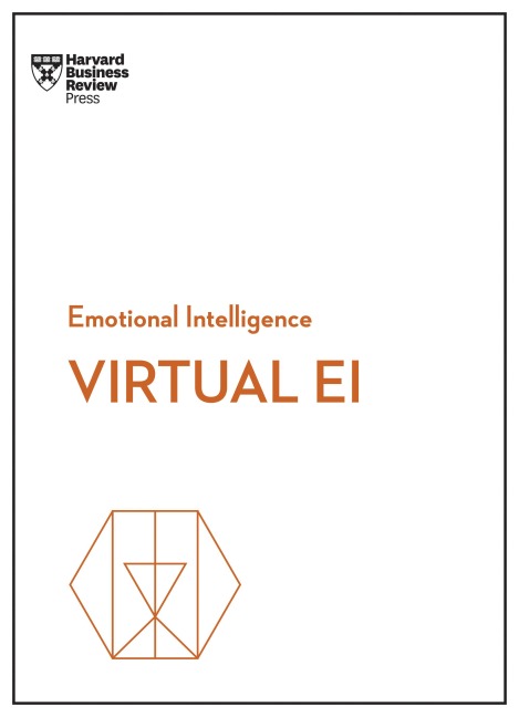 Virtual EI (HBR Emotional Intelligence Series) - Harvard Business Review, Amy C. Edmondson, Mark Mortensen, Amanda Sinclair, Heidi K. Gardner