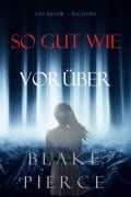 Cover-Bild zum Titel 'So Gut Wie Vorüber (Das Au-Pair-Buch Eins)' von 'Blake Pierce'