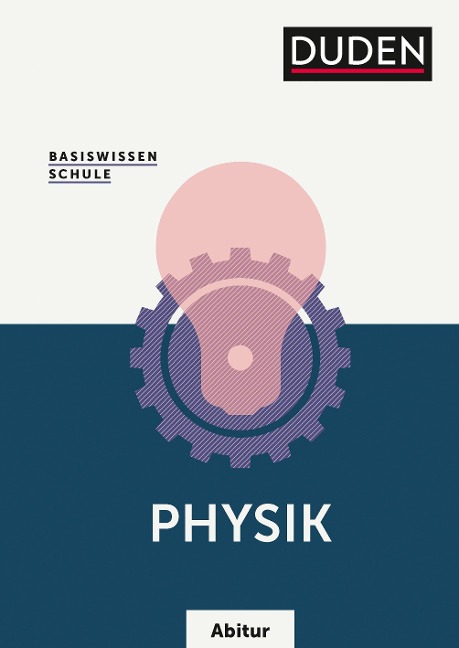 Basiswissen Schule - Physik Abitur - Lothar Meyer, Gerd-Dietrich Schmidt, Detlef Hoche, Josef Küblbeck, Rainer Reichwald