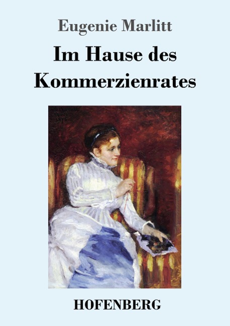 Im Hause des Kommerzienrates - Eugenie Marlitt