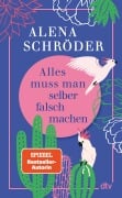 Alles muss man selber falsch machen - Alena Schröder