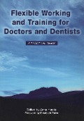 Cover-Bild zum Titel 'Flexible Working and Training for Doctors and Dentists' von 'Anne Hastie, Elizabeth Boath, Elisabeth Paice'