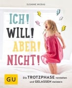 Cover-Bild zum Titel 'Ich! Will! Aber! Nicht!' von 'Susanne Mierau'