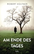 Cover-Bild zum Titel 'Am Ende des Tages' von 'Robert Hültner'