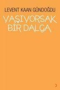Cover-Bild zum Titel 'Yasiyorsak Bir Dalga' von 'Levent Kaan Gündogdu'