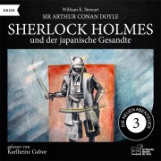 Cover-Bild zum Titel 'Sherlock Holmes und der japanische Gesandte (Die neuen Abenteuer, Folge 3)' von 'Arthur Conan Doyle, William K. Stewart'