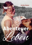 Cover-Bild zum Titel 'Abenteuer Leben' von 'Ulrike Rebel, Jan-Erik Nord'