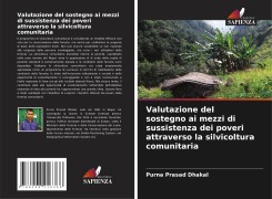 Valutazione del sostegno ai mezzi di sussistenza dei poveri attraverso la silvicoltura comunitaria - Purna Prasad Dhakal