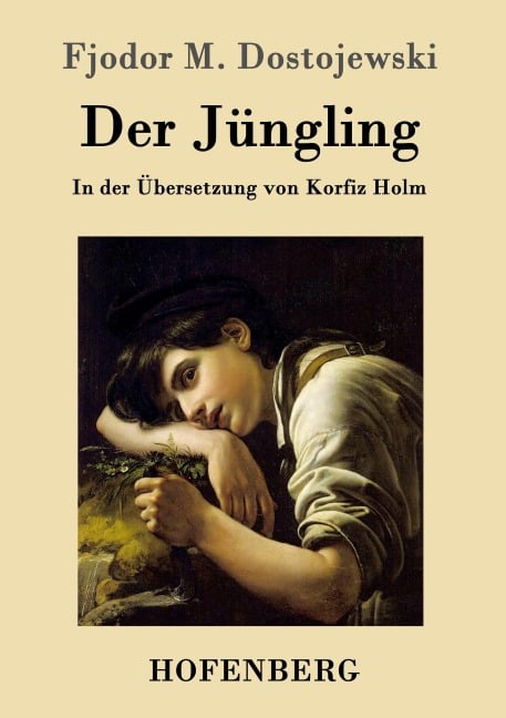 Der Jüngling - Fjodor M. Dostojewski