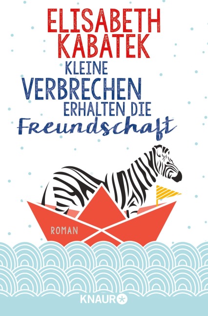 Kleine Verbrechen erhalten die Freundschaft - Elisabeth Kabatek