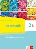 Informatik 2B (Datenbanken, Objektorientierte Programmierung). Schülerbuch Klasse 10. Ausgabe Bayern - 