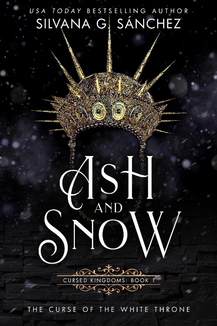 Ash and Snow (Cursed Kingdoms, #1) - Silvana G. Sánchez