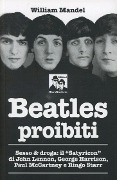 Beatles proibiti. Sesso & droga - William Mandel