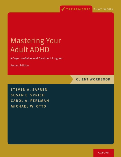 Mastering Your Adult ADHD - Steven A. Safren, Carol A. Perlman, Susan E. Sprich, Michael W. Otto