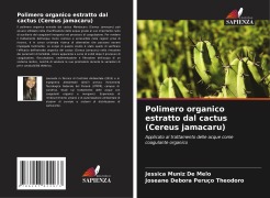 Polimero organico estratto dal cactus (Cereus jamacaru) - Jessica Muniz de Melo, Joseane Debora Peruço Theodoro