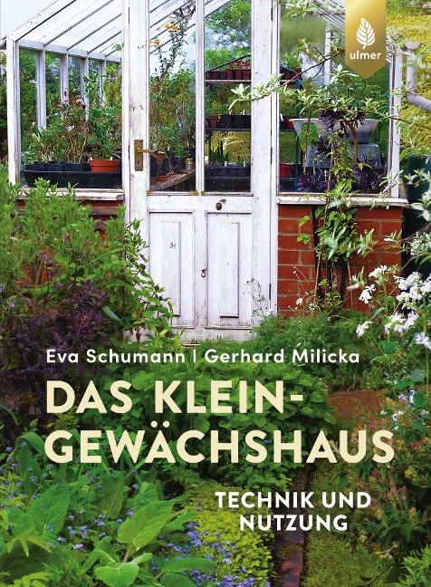 Das Kleingewächshaus - Eva Schumann, Gerhard Milicka
