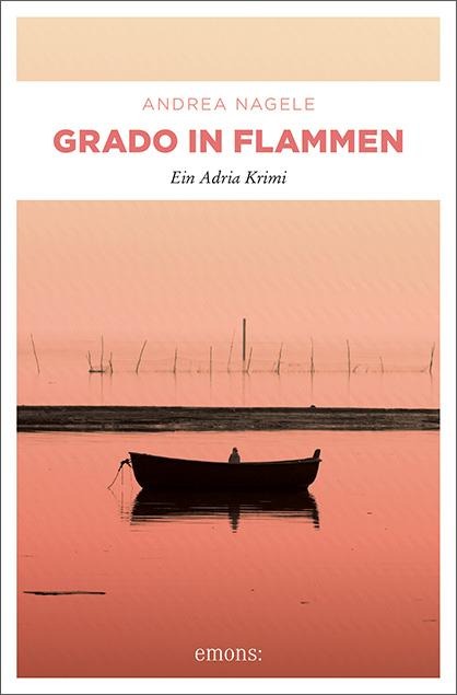 Grado in Flammen - Andrea Nagele