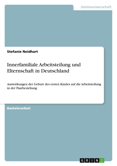 Innerfamiliale Arbeitsteilung und Elternschaft in Deutschland - Stefanie Neidhart