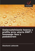 Cover-Bild zum Titel 'Uwierzytelnianie twarzy z profilu przy u¿yciu DWT i losowego lasu z podzbiorem' von 'Shashank Lokhande'